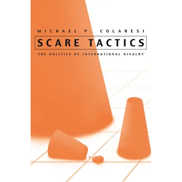 Scare Tactics: The Politics of International Rivalry