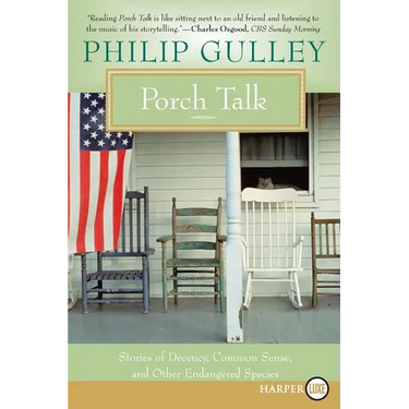 Porch Talk: Stories of Decency, Common Sense, and Other Endangered Species