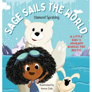 Sage Sails the World: A Little Girl's Journey Across The Arctic
