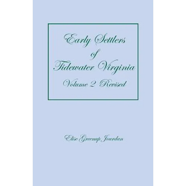 Early Settlers of Tidewater Virginia, Volume 2 (Revised)