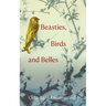 Beasties, Birds and Belles
