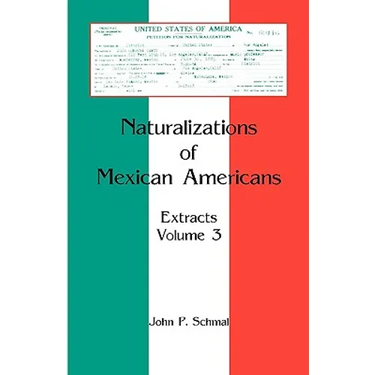 Naturalizations of Mexican Americans: Extracts, Volume 3