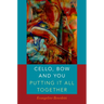 Cello, Bow and You: Putting It All Together