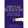 Spiritual Boredom: Rediscovering the Wonder of Judaism