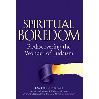 Spiritual Boredom: Rediscovering the Wonder of Judaism