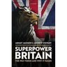Superpower Britain: The 1945 Vision and Why It Failed