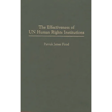 The Effectiveness of Un Human Rights Institutions