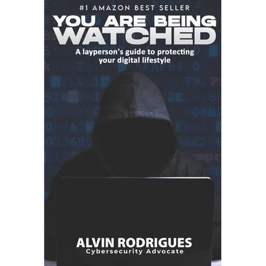 You Are Being Watched: A layperson's guide to protecting your digital lifestyle