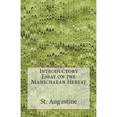 Introductory Essay on the Manichaean Heresy