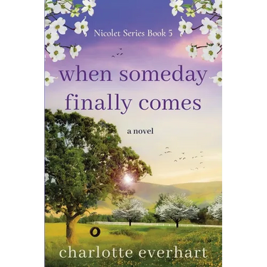 When Someday Finally Comes: A Sweet Small Town Romance