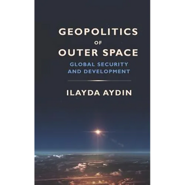 Geopolitics of Outer Space: Global Security and Development