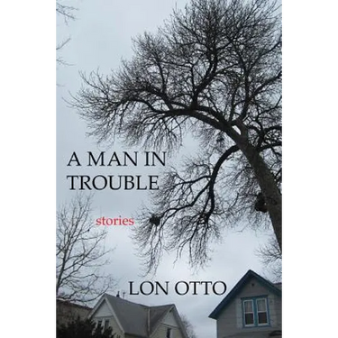 A Man in Trouble: Stories