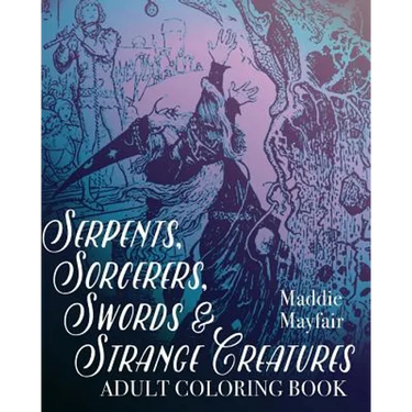 Serpents, Sorcerers, Swords and Strange Creatures Adult Coloring Book