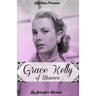 Grace Kelly of Monaco: The Inspiring Story of How An American Film Star Became a Princess