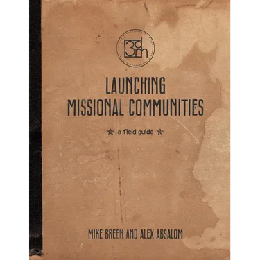 Launching Missional Communities: A Field Guide