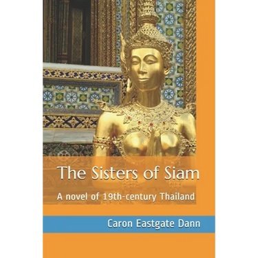 The Sisters of Siam: A novel of 19th-century Thailand