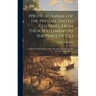 Political Annals of the Present United Colonies, From Their Settlement to the Peace of 1763: Compiled Chiefly From Records, and Authorised Often by th