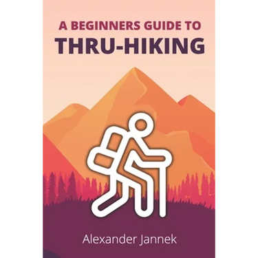 A Beginners Guide to Thru-Hiking