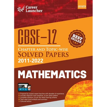 CBSE Class XII: Chapter and Topic-wise Solved Papers 2011-2022: Mathematics (All Sets - Delhi & All India)by Career Launcher