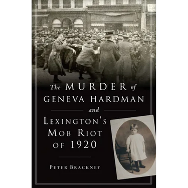 The Murder of Geneva Hardman and Lexington's Mob Riot of 1920