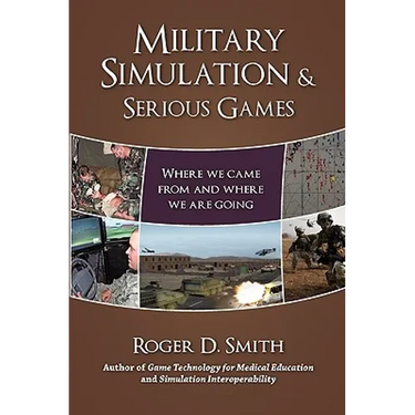 Military Simulation & Serious Games: Where We Came from and Where We Are Going