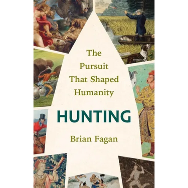 Hunting: The Pursuit That Shaped Humanity