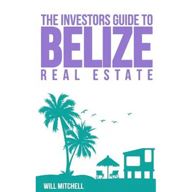 The Investors Guide to Belize Real Estate