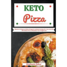 Keto Pizza: Discover 30 Easy to Follow Ketogenic Cookbook Recipes for Your Low Carb Diet Gluten Free to Maximize Your Weight Loss