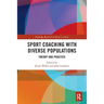 Sport Coaching with Diverse Populations: Theory and Practice