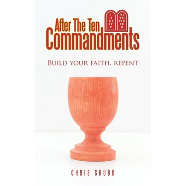 After The Ten Commandments: Build your faith, repent