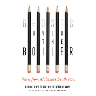 Ghosts Over the Boiler: Voices from Alabama's Death Row