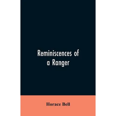 Reminiscences of a Ranger: Or, Early Times in Southern California