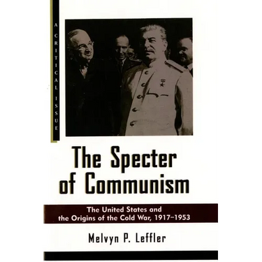 The Specter of Communism: The United States and the Origins of the Cold War, 1917-1953