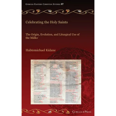 Celebrating the Holy Saints: The Origin, Evolution, and Liturgical Use of the Mälkə'