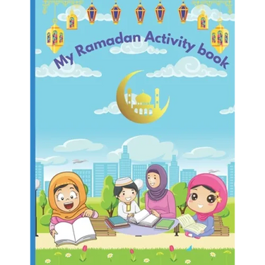 My Ramadan Activity Book: Kids Ramadan coloring, activities, and lessons book.