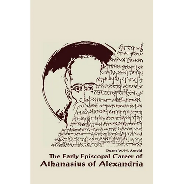 The Early Episcopal Career of Athanasius of Alexandria