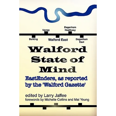 Walford State of Mind: Eastenders as Reported by the Walford Gazette