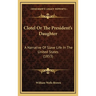 Clotel Or The President's Daughter: A Narrative Of Slave Life In The United States (1853)