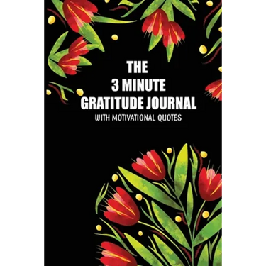 The 3 Minute Gratitude Jourmal with Motivational Quotes: 90 Days to Cultivate Gratitude and Mindfulness