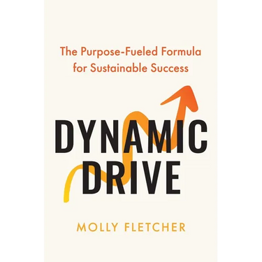 Dynamic Drive: The Purpose-Fueled Formula for Sustainable Success