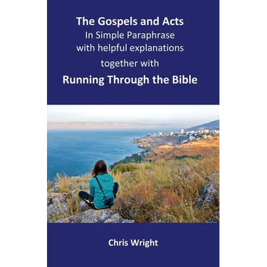 The Gospels and Acts in Simple Paraphrase with helpful explanations: Together with Running Through the Bible
