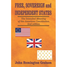 Free, Sovereign, and Independent States: The Intended Meaning of the American Constitution