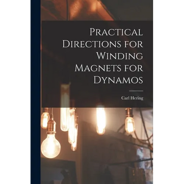 Practical Directions for Winding Magnets for Dynamos