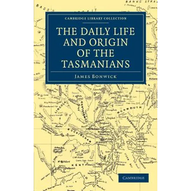 The Daily Life and Origin of the Tasmanians