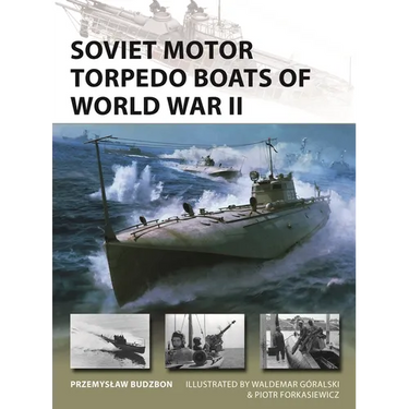 Soviet Motor Torpedo Boats of World War II: Tupolev's Aircraft-Inspired Fast Attack Craft