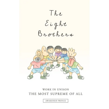The Eight Brothers: Work in Unison, the Most Supreme of All