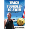 Ten Best Steps Teaching Yourself To Swim Safely And Efficiently