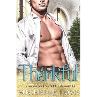 Thankful: A BDSM Secret Baby Romance