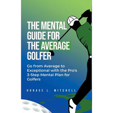 The Mental Guide for the Average Golfer