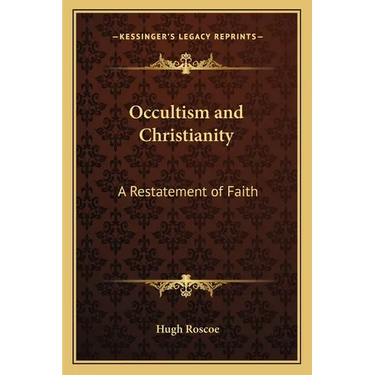 Occultism and Christianity: A Restatement of Faith